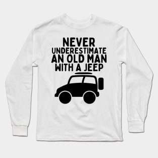 Never underestimate an old man with a jeep Long Sleeve T-Shirt